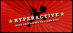 HyperActive : Ideas that refuse to stand still